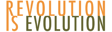 revolution is evolution